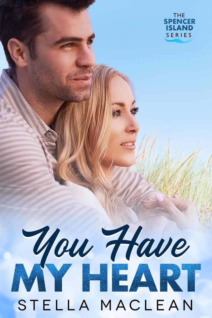 You Have My Heart (Spencer Island Series #1)