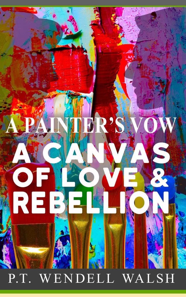 The Painter's Vow: A Canvas of Love and Rebellion