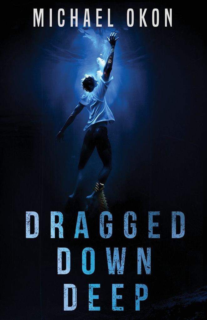 Dragged Down Deep
