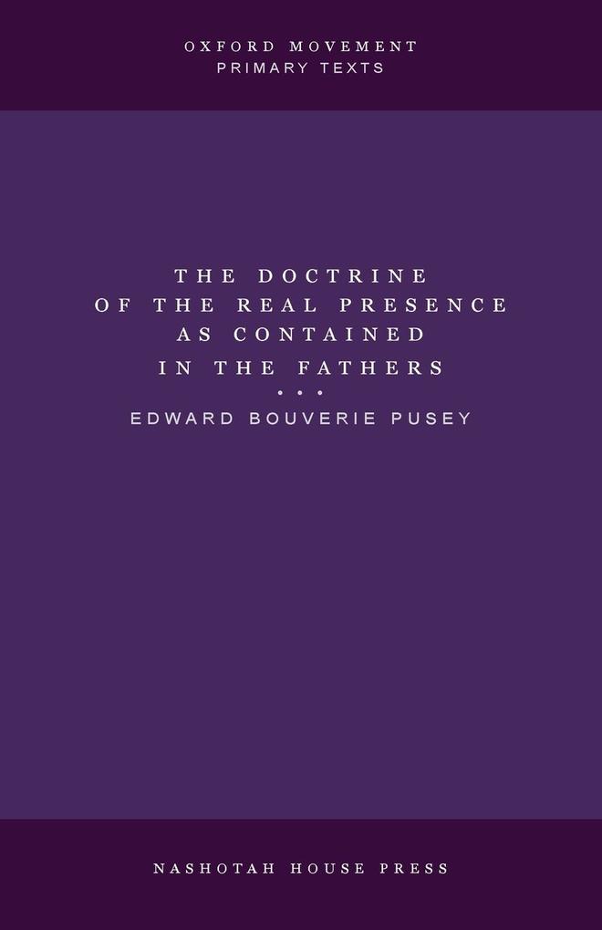 The Doctrine of the Real Presence as Contained in the Fathers