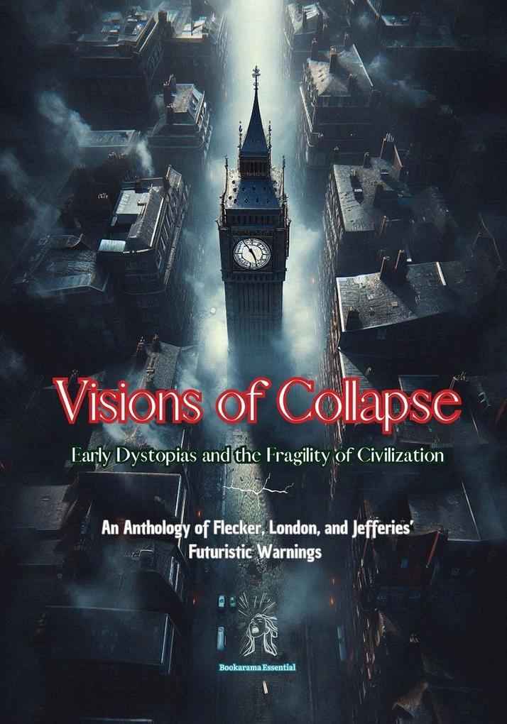 Visions of Collapse. Early Dystopias and the Fragility of Civilization