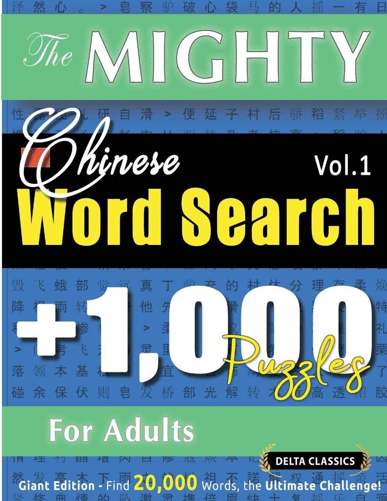 THE MIGHTY CHINESE WORD SEARCH - 1000 PUZZLES FOR ADULTS - DELTA CLASSICS - GIANT EDITION - FIND 20000 WORDS THE ULTIMATE CHALLENGE!