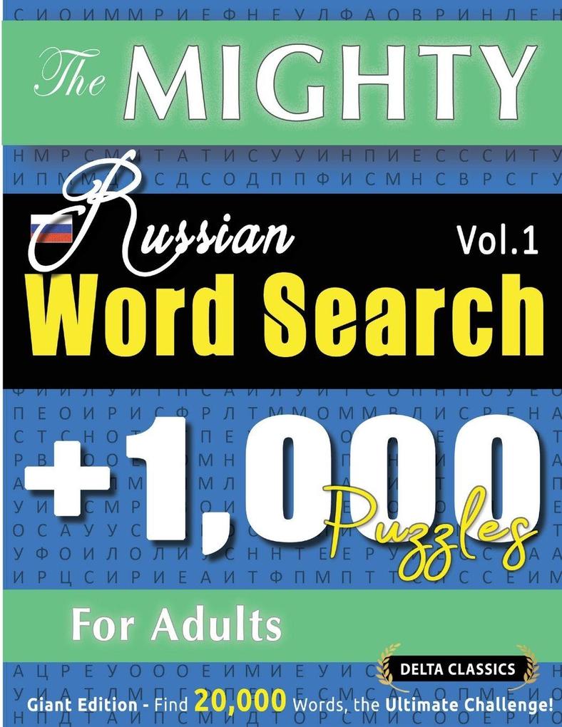 THE MIGHTY RUSSIAN WORD SEARCH - 1000 PUZZLES FOR ADULTS - DELTA CLASSICS - GIANT EDITION - FIND 20000 WORDS THE ULTIMATE CHALLENGE!