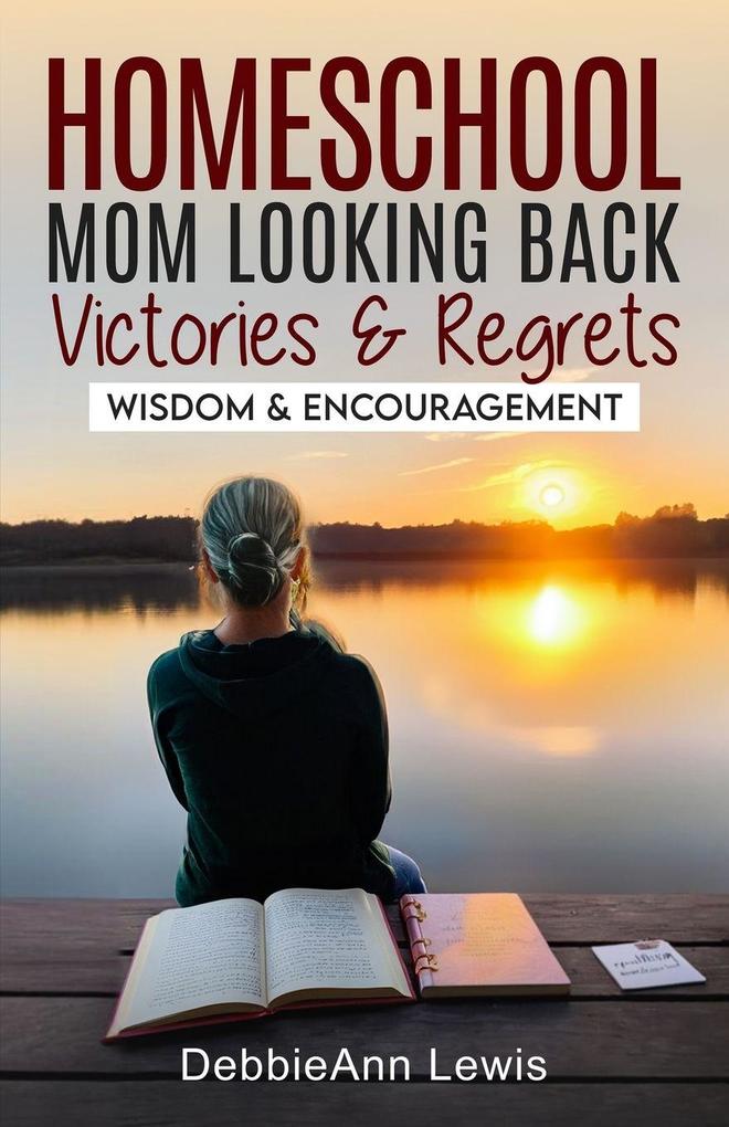 Homeschool Mom Looking Back Victories & Regrets
