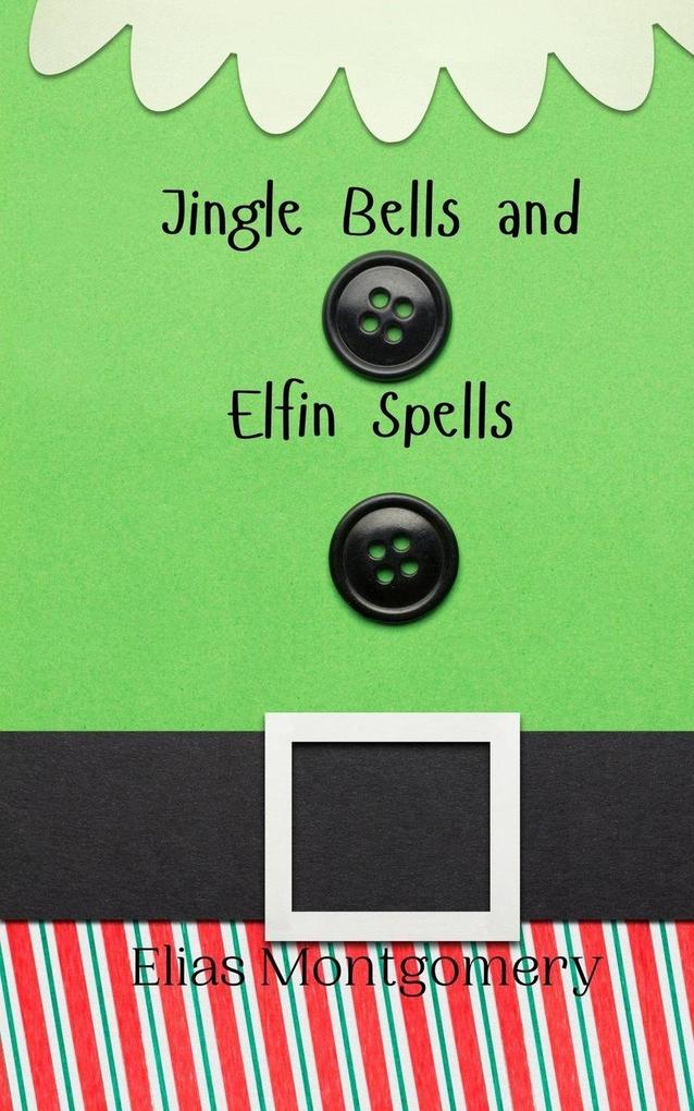 Jingle Bells and Elfin Spells