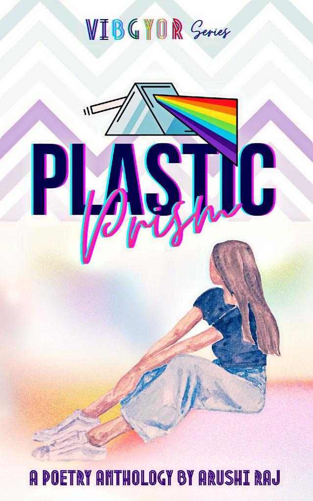 Plastic Prism: Poetry Anthology (VIBGYOR)