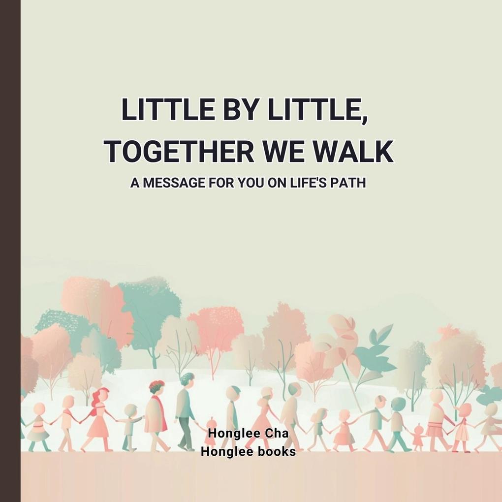 LITTLE BY LITTLE TOGETHER WE WALK