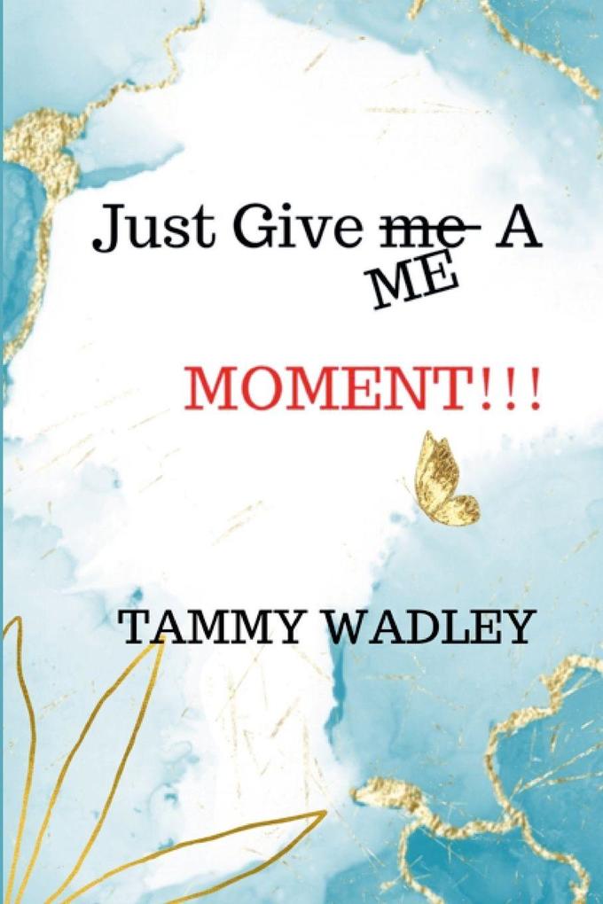 Just Give ME A Moment!!!