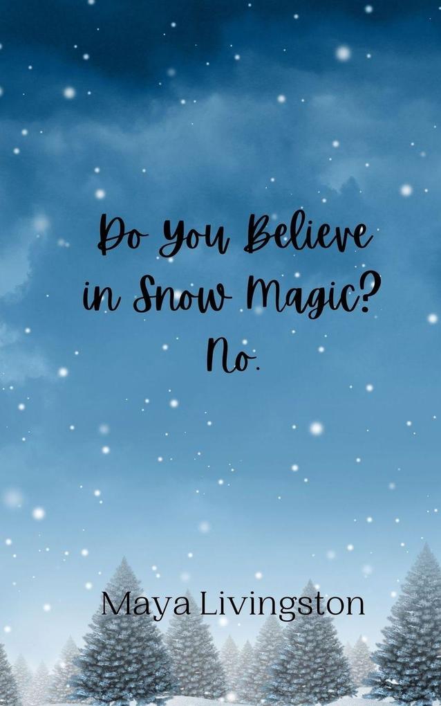 Do You Believe in Snow Magic? No.