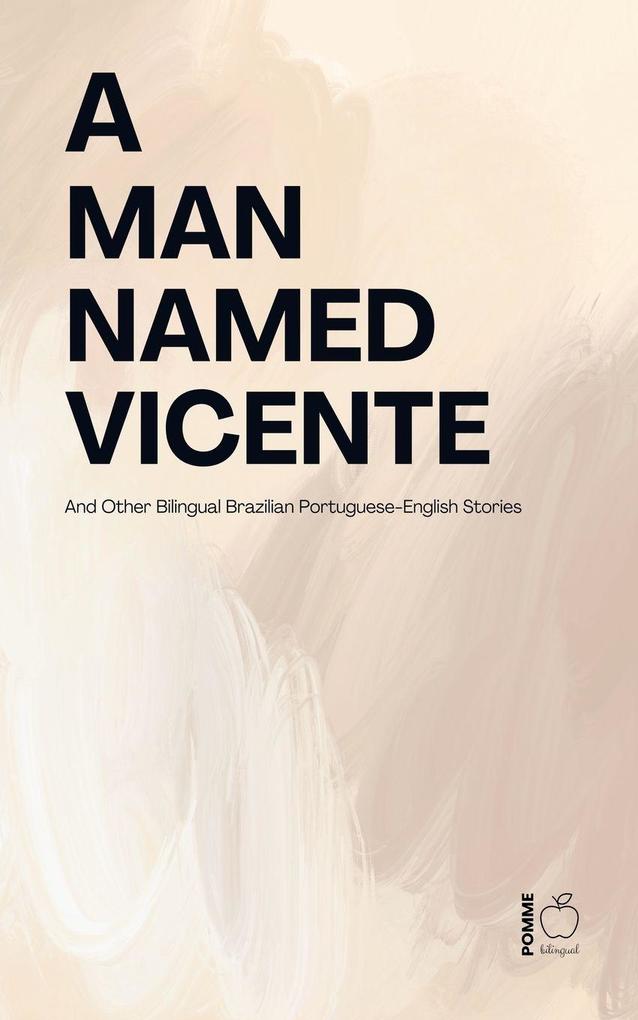 A Man Named Vicente And Other Bilingual Brazilian Portuguese-English Stories