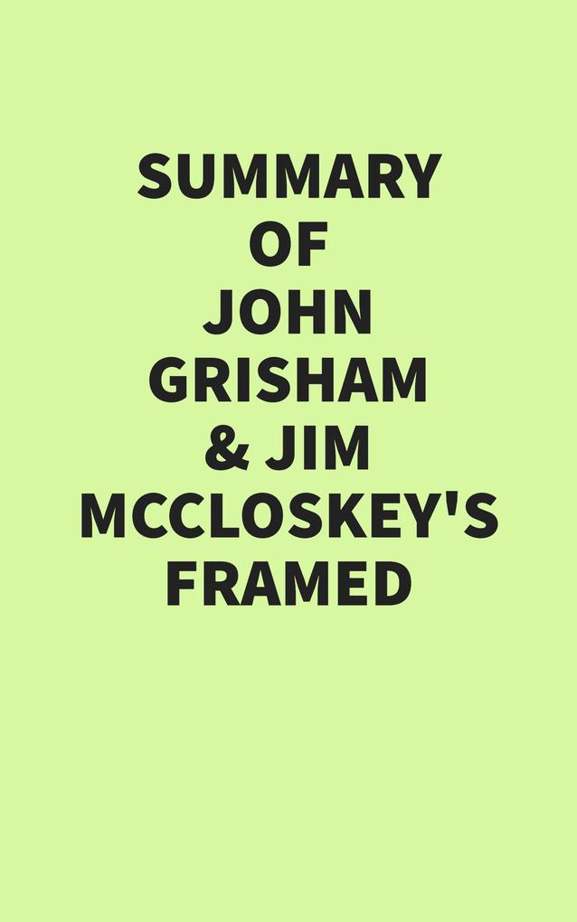 Summary of John Grisham & Jim McCloskey's Framed