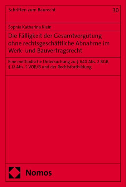 Die Fälligkeit der Gesamtvergutung ohne rechtsgeschäftliche Abnahme im Werk- und Bauvertragsrecht