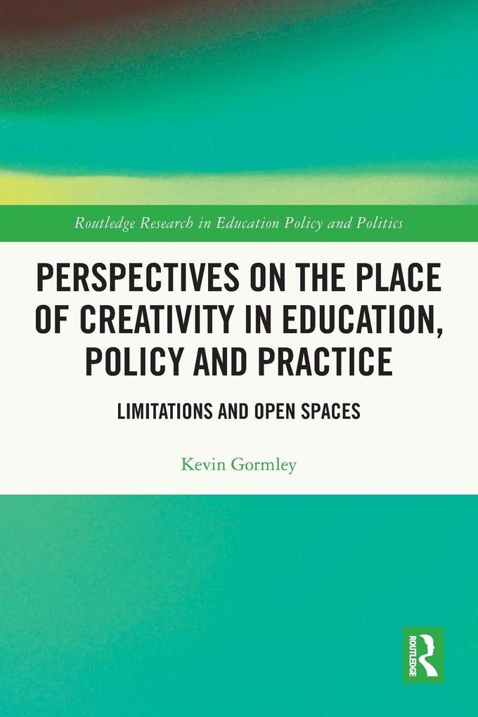 Perspectives on the Place of Creativity in Education Policy and Practice