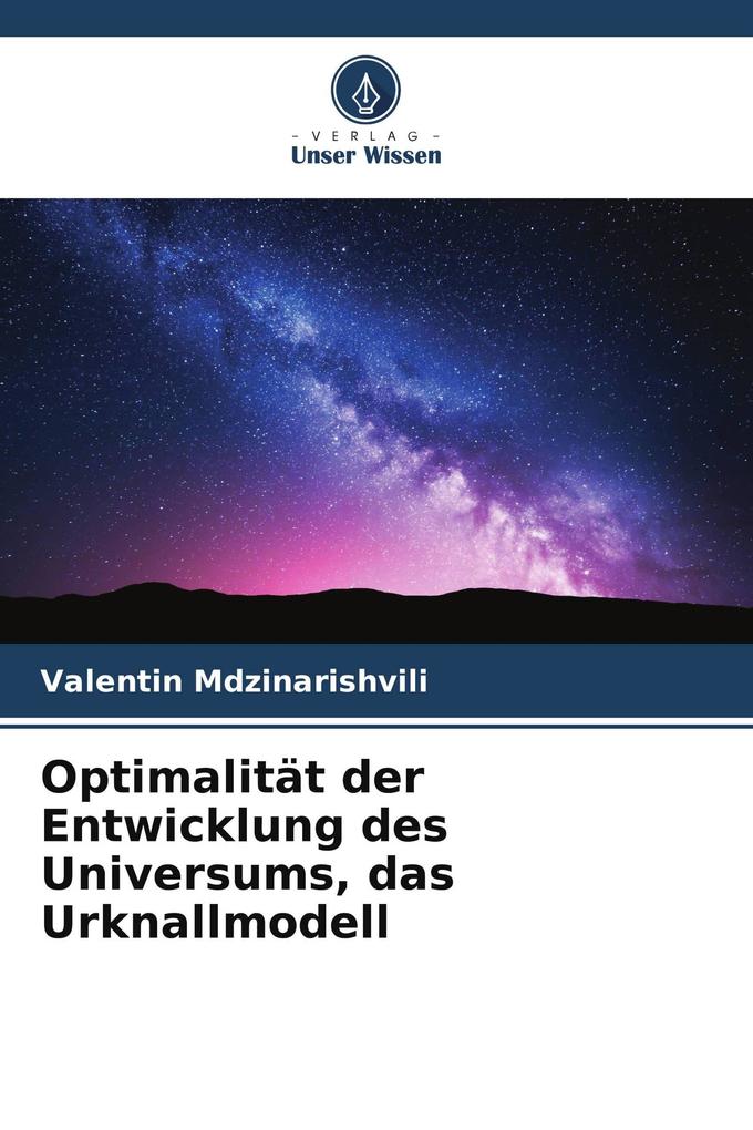 Optimalität der Entwicklung des Universums das Urknallmodell