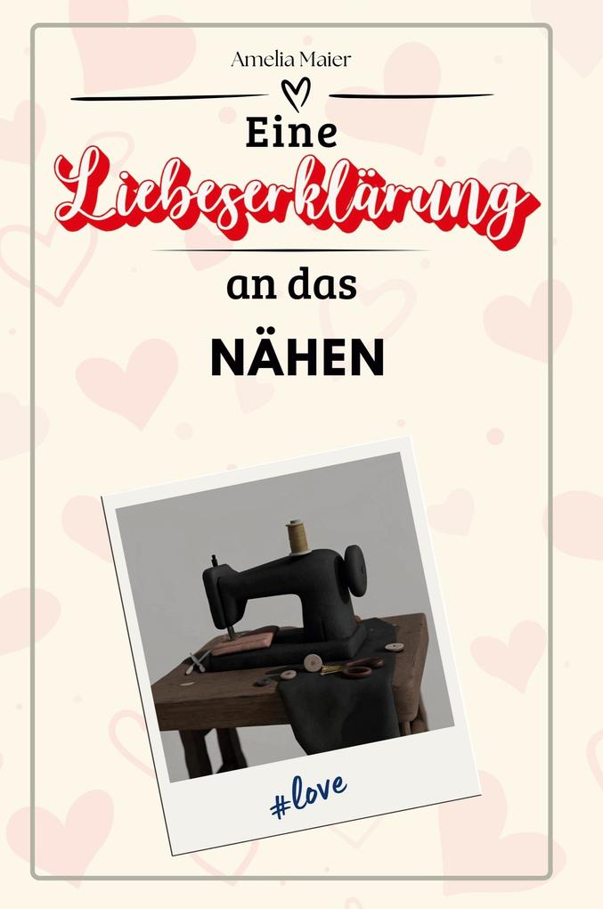 Eine Liebeserklärung an das Nähen