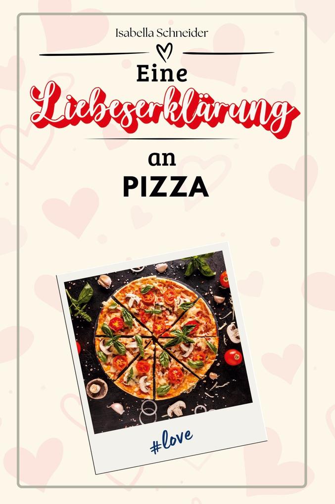 Eine Liebeserklärung an Pizza