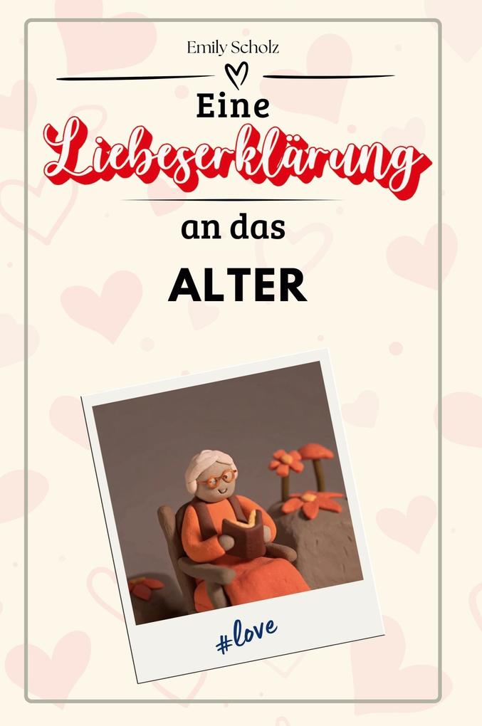 Eine Liebeserklärung an das Alter