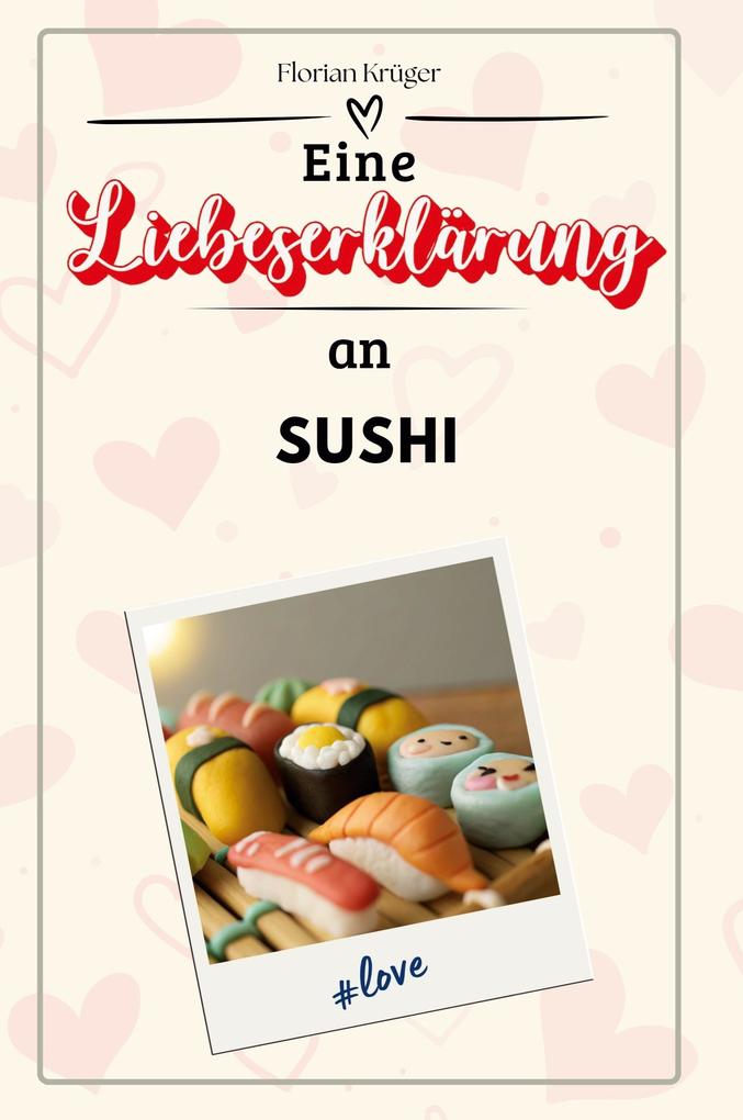 Eine Liebeserklärung an Sushi
