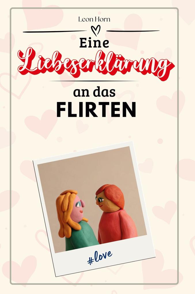 Eine Liebeserklärung an das Flirten