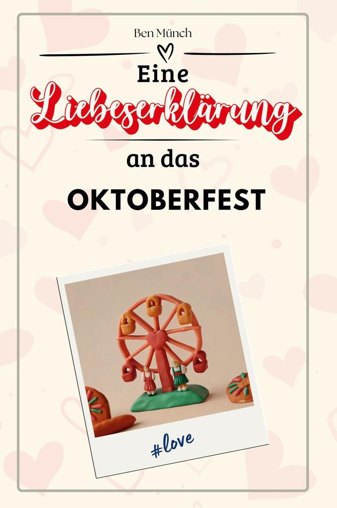 Eine Liebeserklärung an das Oktoberfest