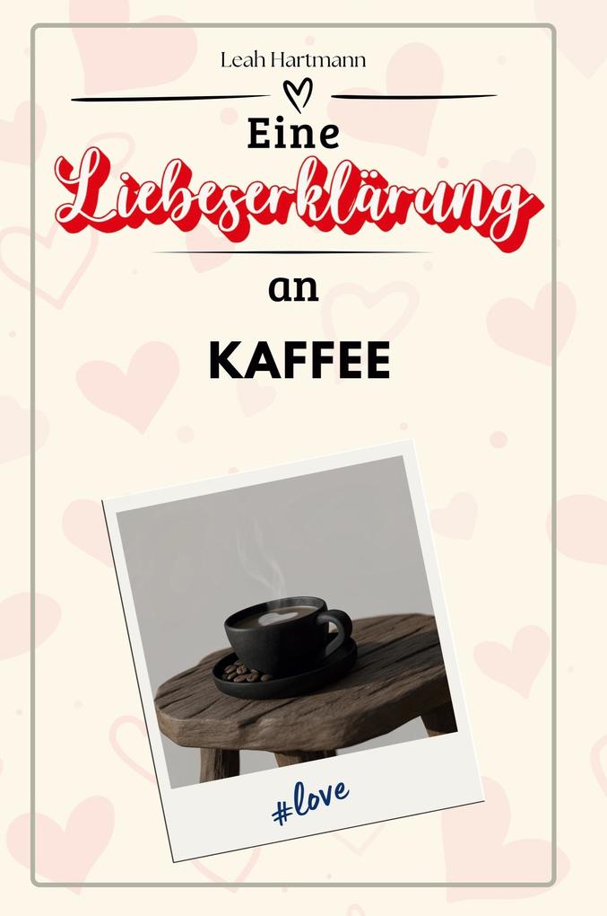 Eine Liebeserklärung an Kaffee