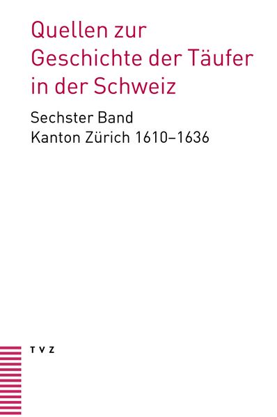 Quellen zur Geschichte der Täufer in der Schweiz Band 6