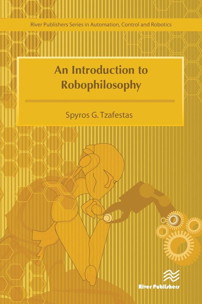 An Introduction to Robophilosophy Cognition Intelligence Autonomy Consciousness Conscience and Ethics