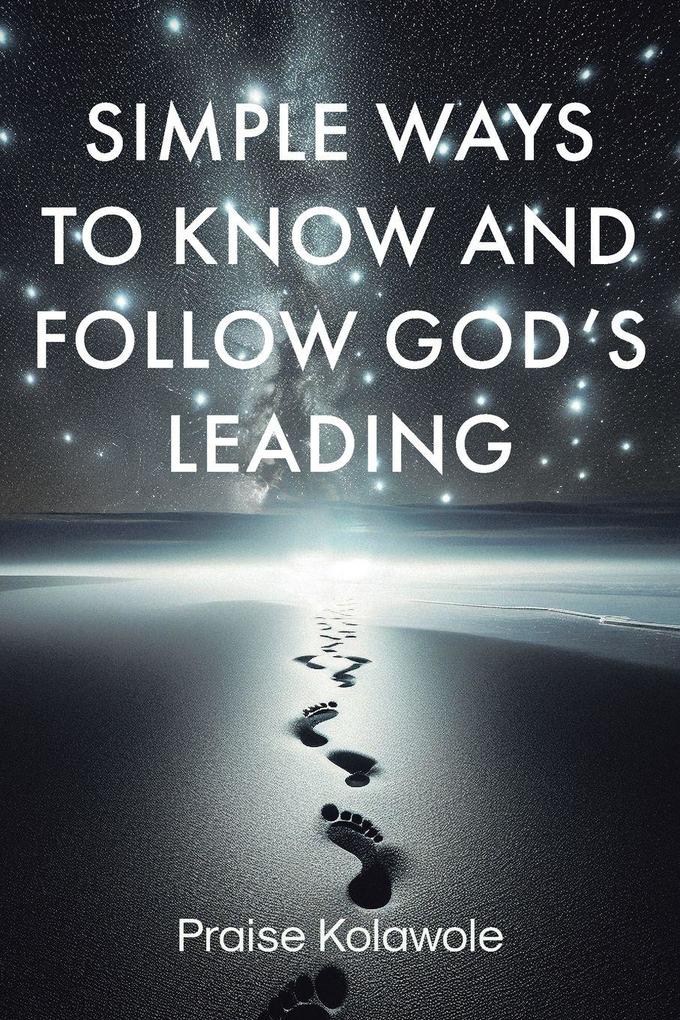 Simple Ways to Know and Follow God's Leading