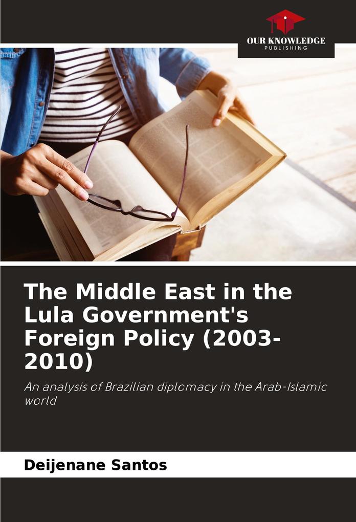 The Middle East in the Lula Government's Foreign Policy (2003-2010)