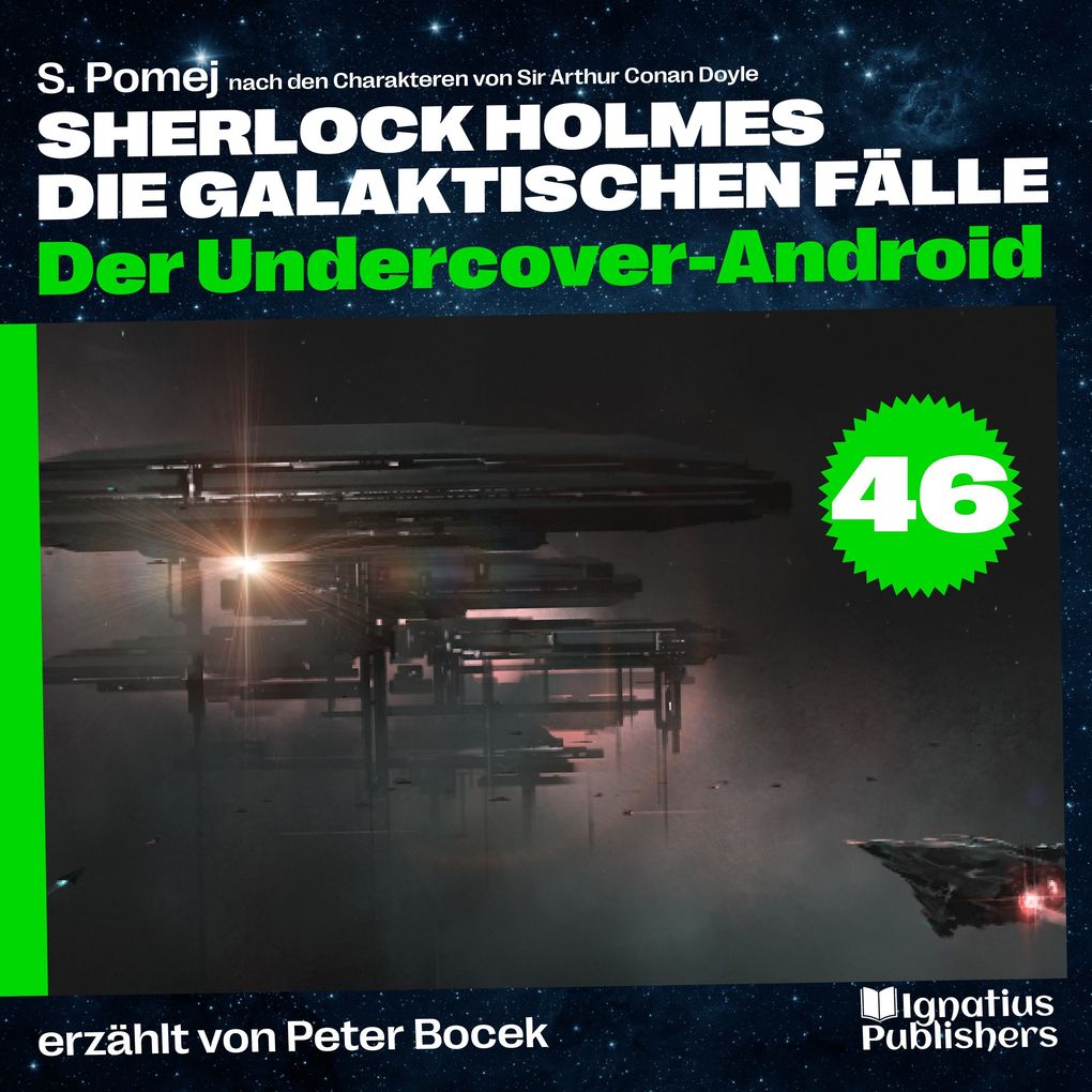 Der Undercover-Android (Sherlock Holmes - Die galaktischen Fälle Folge 46)