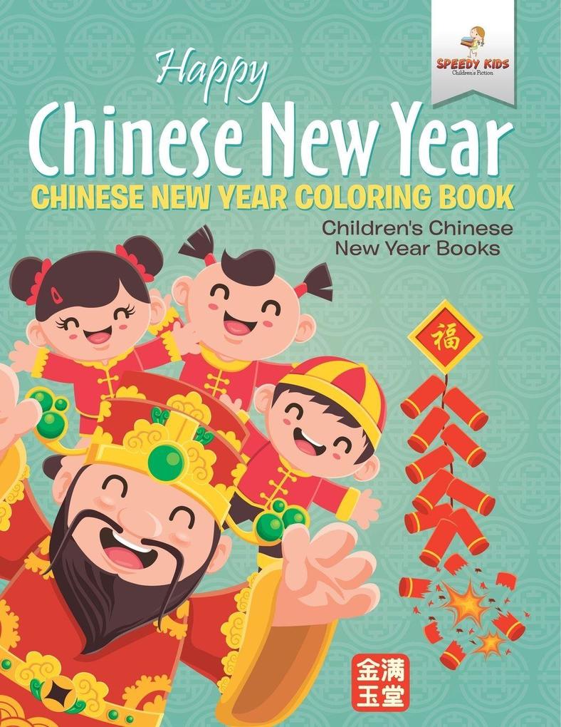 Happy Chinese New Year - Chinese New Year Coloring Book | Children's Chinese New Year Books