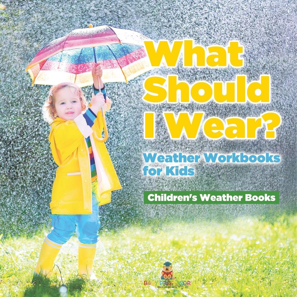 What Should I Wear? Weather Workbooks for Kids | Children's Weather Books