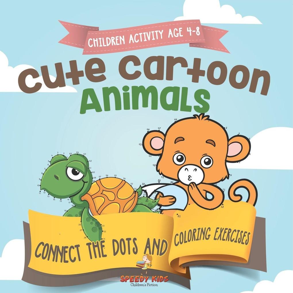 Children Activity Age 4-8. Cute Cartoon Animals Connect the Dots and Coloring Exercises. Hours of Good Clean Fun. Over 100 Opportunities to Learn Colors Animals and Numbers