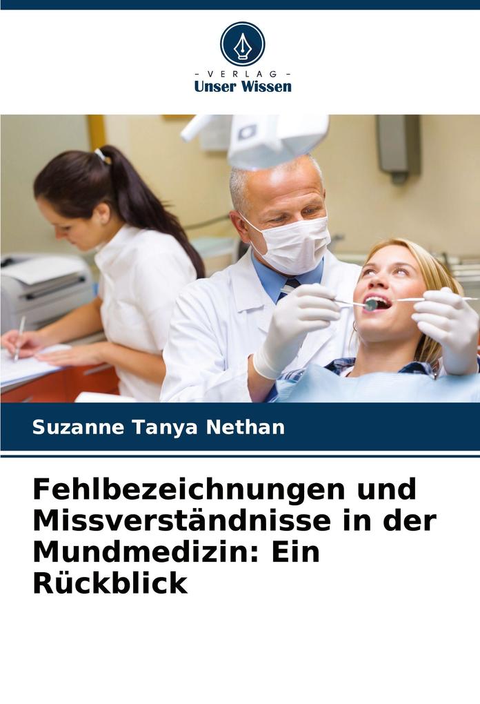Fehlbezeichnungen und Missverständnisse in der Mundmedizin: Ein Rückblick