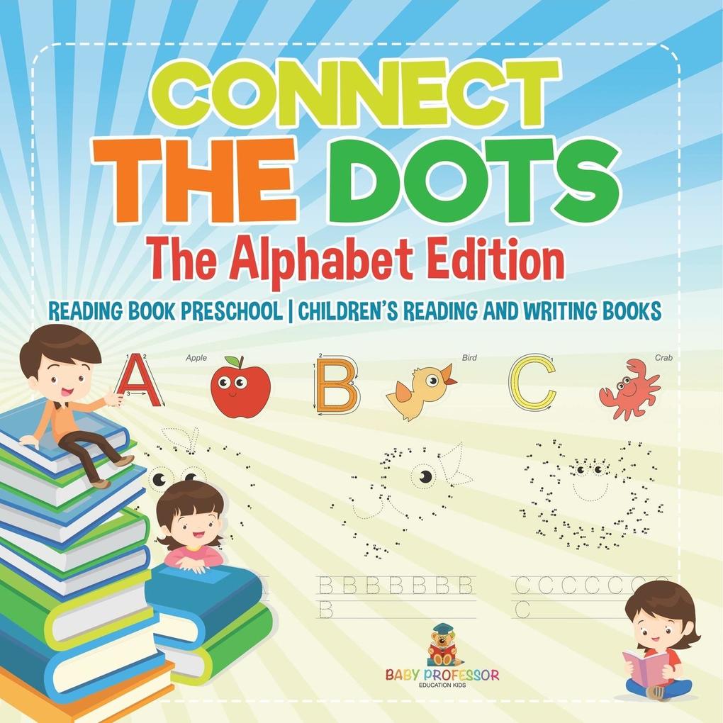 Connect the Dots - The Alphabet Edition - Reading Book Preschool | Children's Reading and Writing Books