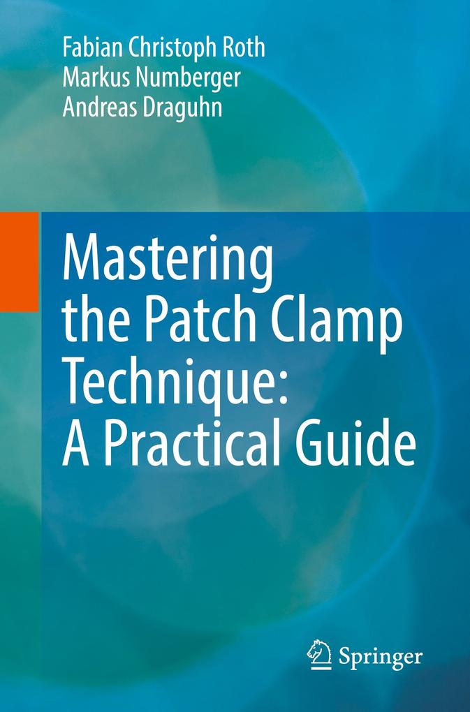 Mastering the Patch Clamp Technique: A Practical Guide