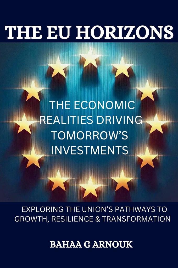 The EU Horizons The Economic Realities Driving Tomorrow's Investments