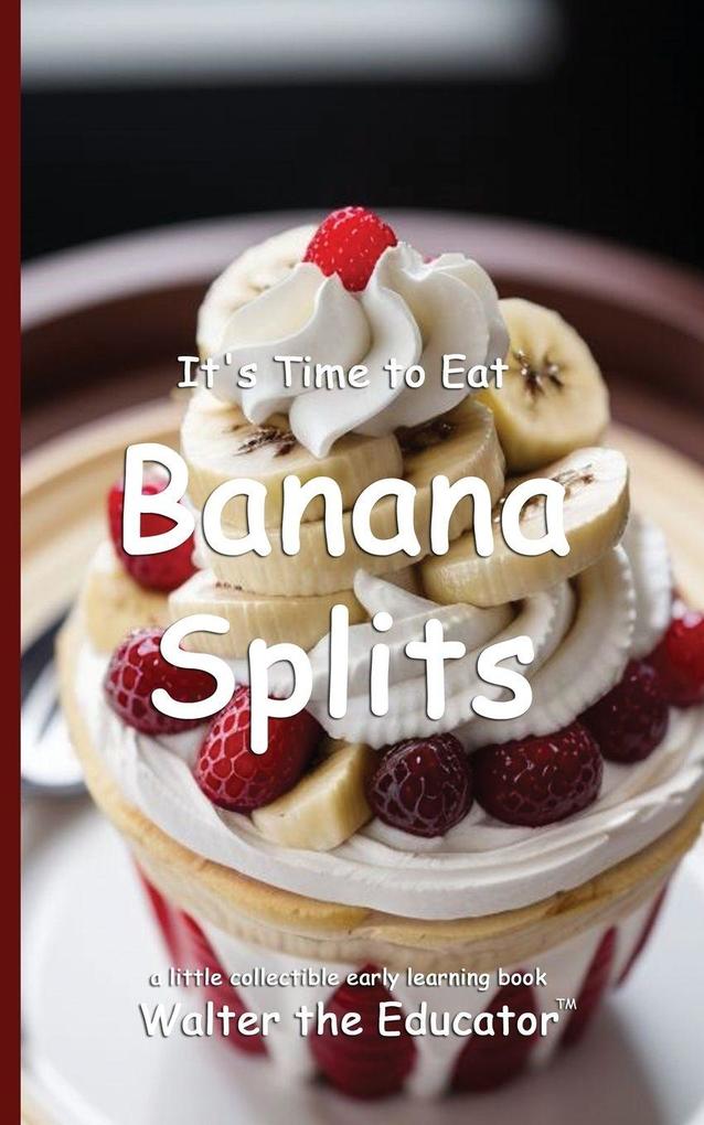 It's Time to Eat Banana Splits