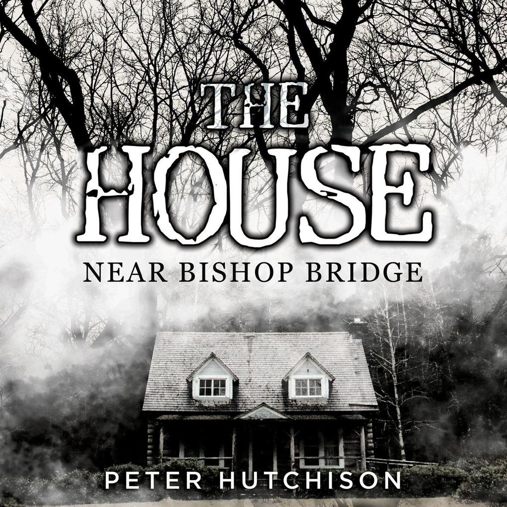 The House Near Bishop Bridge