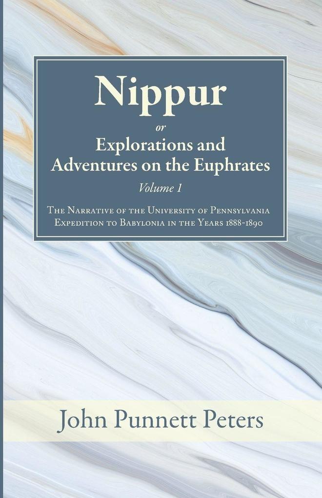 Nippur or Explorations and Adventures on the Euphrates Volume 1