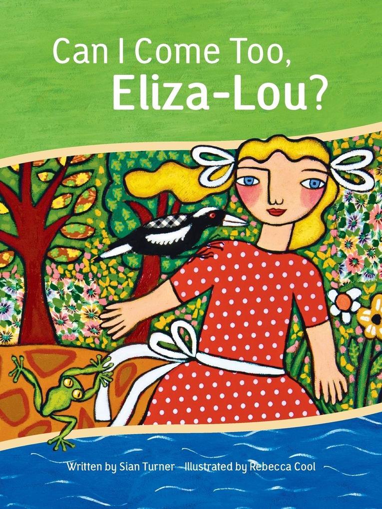 Can I Come Too Eliza-Lou?