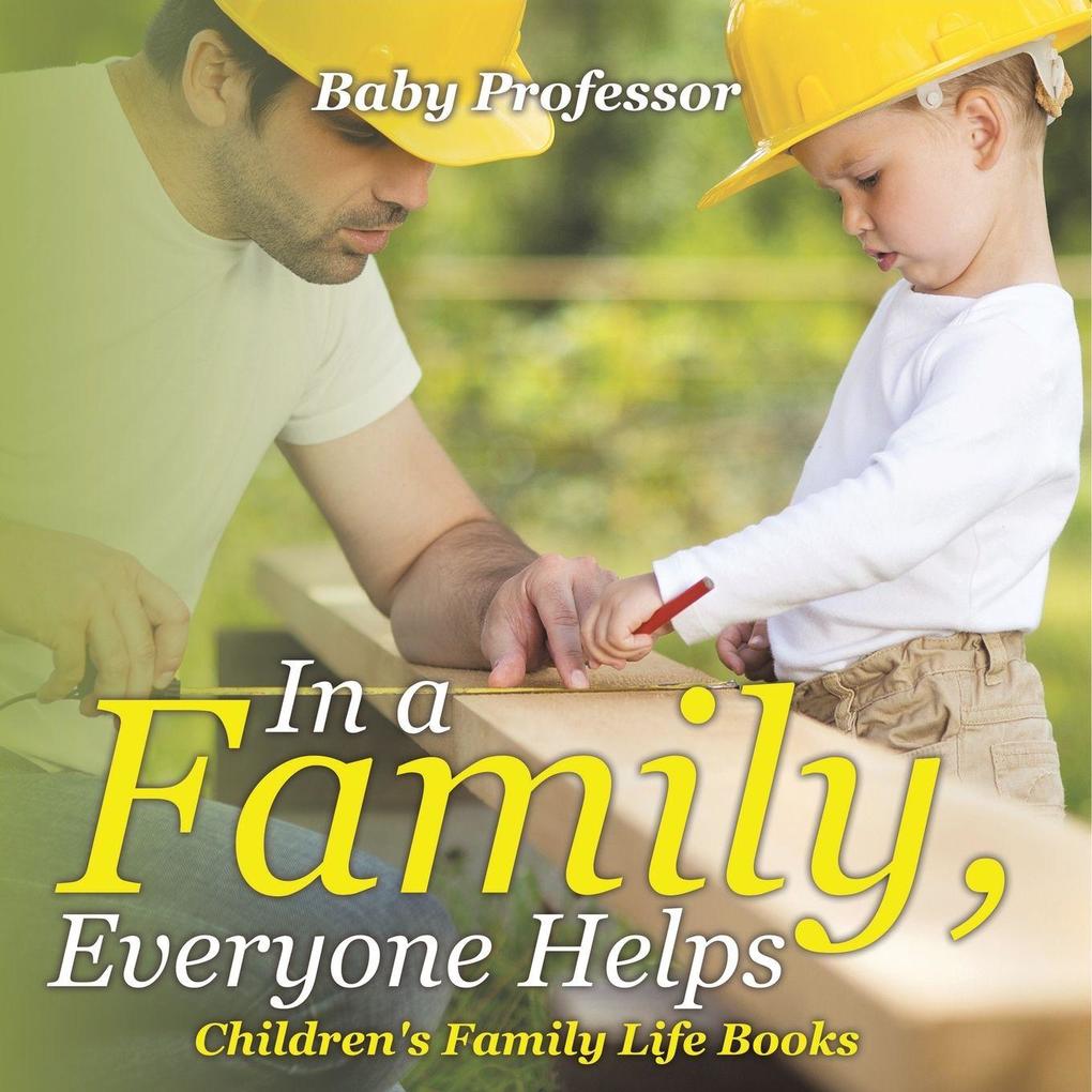 In a Family Everyone Helps- Children's Family Life Books