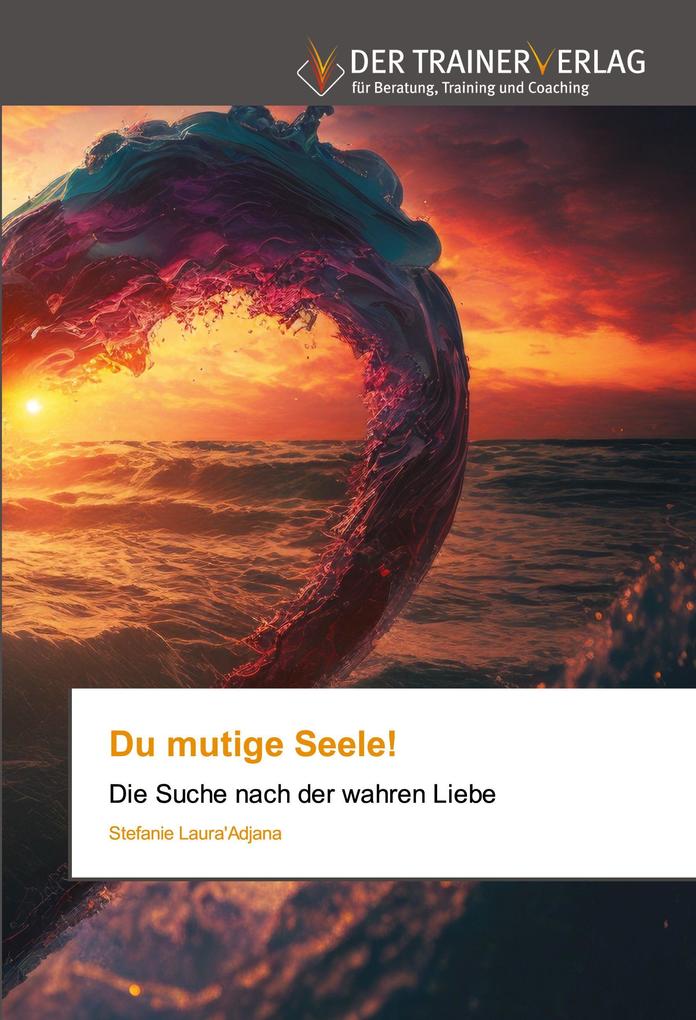 Du mutige Seele!