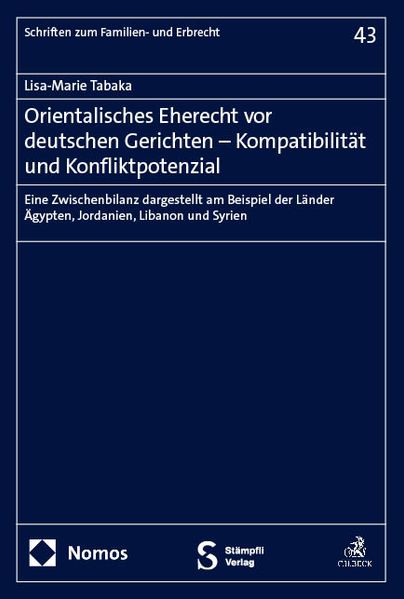 Orientalisches Eherecht vor deutschen Gerichten - Kompatibilität und Konfliktpotenzial