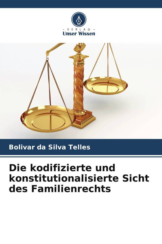 Die kodifizierte und konstitutionalisierte Sicht des Familienrechts