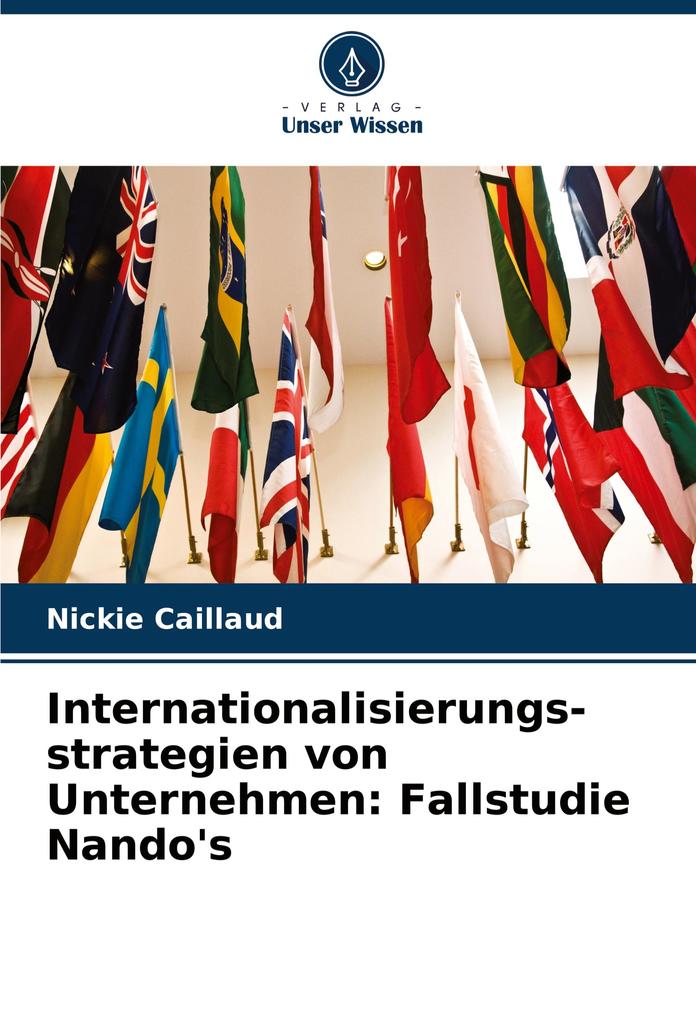 Internationalisierungs- strategien von Unternehmen: Fallstudie Nando's