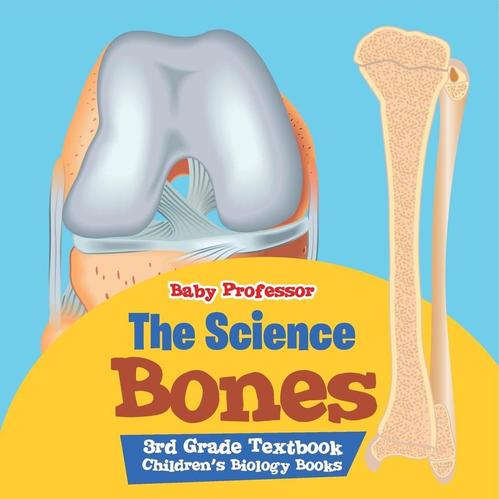 The Science of Bones 3rd Grade Textbook | Children's Biology Books