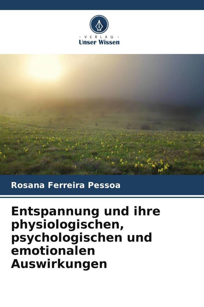 Entspannung und ihre physiologischen psychologischen und emotionalen Auswirkungen