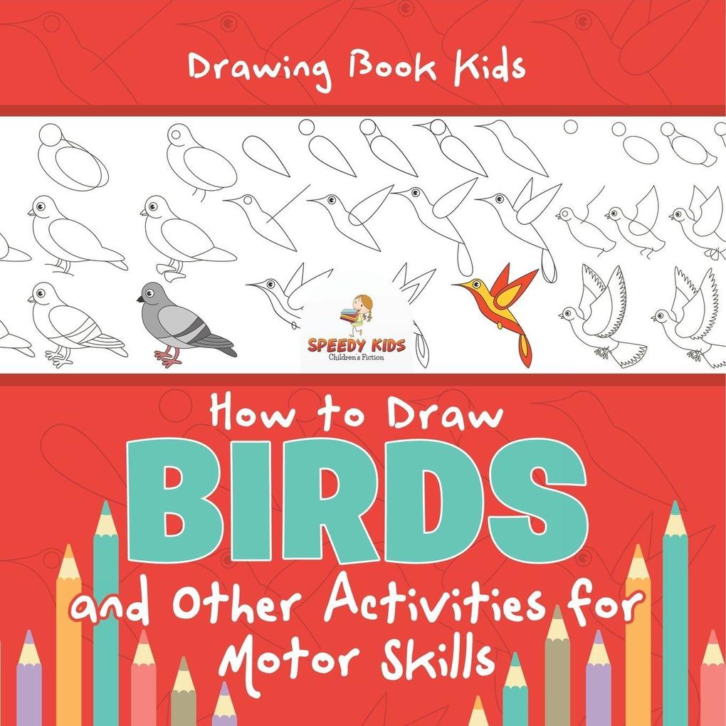 Drawing Book Kids. How to Draw Birds and Other Activities for Motor Skills. Winged Animals Coloring Drawing and Color by Number