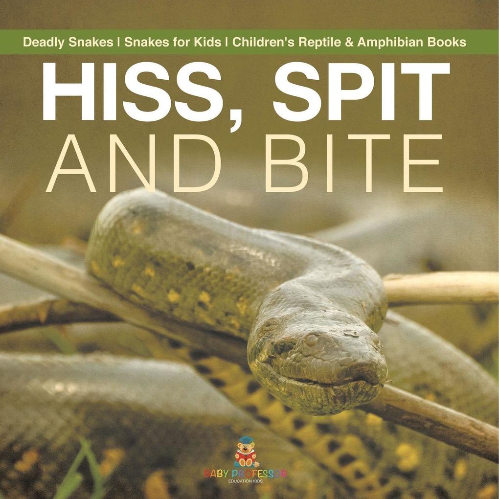 Hiss Spit and Bite - Deadly Snakes | Snakes for Kids | Children's Reptile & Amphibian Books